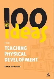 100 Ideas for Teaching Physical Development (Repost)