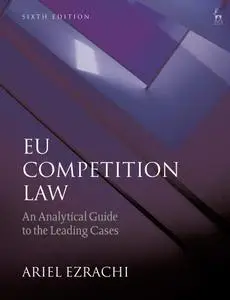 EU Competition Law: An Analytical Guide to the Leading Cases