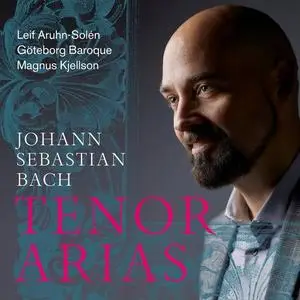 Leif Aruhn-Solén, Göteborg Baroque, Magnus Kjellson - Bach: Tenor Arias (2020)