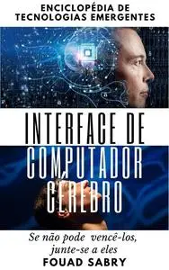 «Interface de Computador Cérebro» by Fouad Sabry