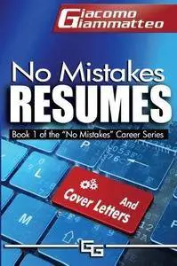 No Mistakes Resumes: How To Write A Resume That Will Get You The Interview (Repost)