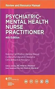 Psychiatric-Mental Health Nurse Practitioner Review and Resource Manual, 4TH EDITON