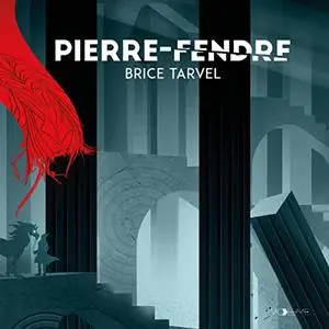 Brice Tarvel, "Pierre-Fendre"