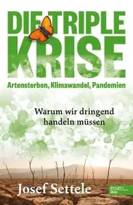 Josef Settele - Die Triple-Krise: Artensterben, Klimawandel, Pandemien