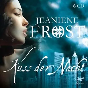 Jeaniene Frost - Kuss der Nacht