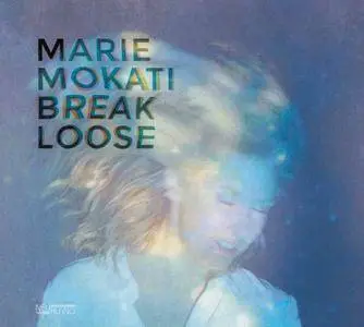 Marie Mokati - Break Loose (2016) [Official Digital Download 24bit/96kHz]