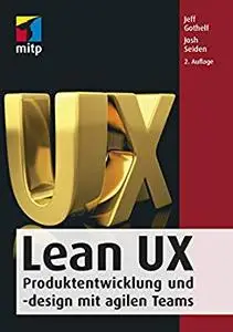 Lean UX: Produktentwicklung und -design mit agilen Teams