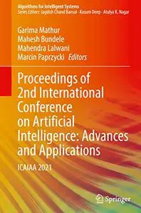 Proceedings of 2nd International Conference on Artificial Intelligence: Advances and Applications: ICAIAA 2021