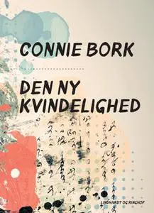 «Den ny kvindelighed» by Connie Bork