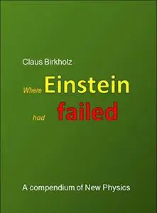 Where Einstein had failed: A compendium of New Physics