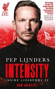 Pep Lijnders: Intensity: Inside Liverpool FC
