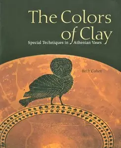 Beth Cohen, "The Colors of Clay: Special Techniques in Athenian Vases"