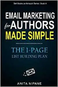 Email Marketing for Authors Made Simple: The 1-Page List Building Plan (Sell Books on Amazon)