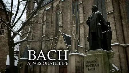 BBC - Bach: A Passionate Life (2013)