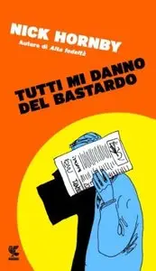 Tutti mi danno del bastardo by Nick Hornby