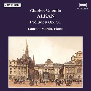 Laurent Martin - Charles-Valentin Alkan: Préludes, Op. 31 (2016)