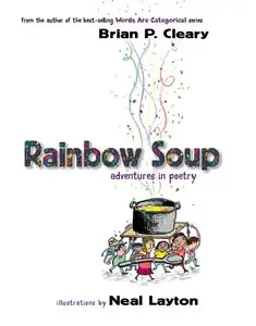 Brian P. Cleary, "Rainbow Soup: Adventures in Poetry"