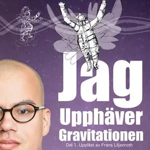 «Jag Upphäver Gravitationen : En självbiografi om att leva med autism, asperger och ADHD (Del 1)» by Marius Alexander Fo
