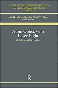 Atom Optics with Laser Light (Studies in Anthropology and History Book 18)