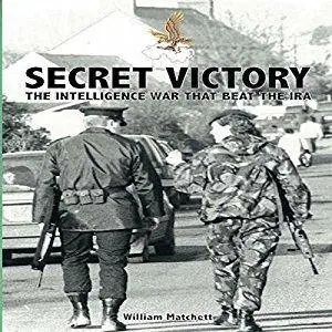 Secret Victory: The Intelligence War That Beat the IRA [Audiobook]
