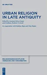 Urban Religion in Late Antiquity