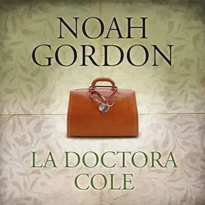 «La doctora Cole» by Noah Gordon