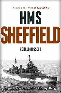 HMS Sheffield: The Life and Times of ‘Old Shiny’