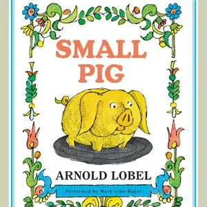 «Small Pig» by Arnold Lobel