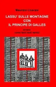 LASSU’ SULLE MONTAGNE CON IL PRINCIPE DI GALLES