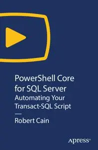 PowerShell Core for SQL Server: Automating Your Transact-SQL Scripts