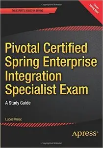 Pivotal Certified Spring Enterprise Integration Specialist Exam: A Study Guide