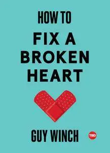 How to Fix a Broken Heart (TED Books)