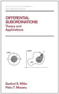 Differential Subordinations: Theory and Applications