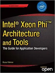 Intel Xeon Phi Coprocessor Architecture and Tools: The Guide for Application Developers (Repost)