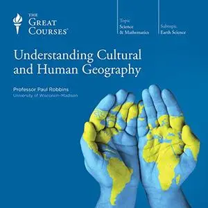 Understanding Cultural and Human Geography [TTC Audio]