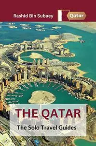 The Qatar: The Solo Travel Guides