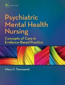Psychiatric Mental Health Nursing: Concepts of Care in Evidence-Based Practice, 8 edition