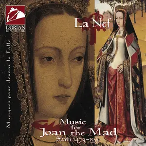 La Nef - Music for Joan the Mad (1995)