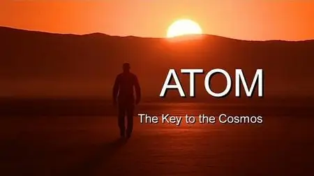 BBC - Atom: The Key to the Cosmos (2008)