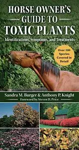 Horse Owner's Guide to Toxic Plants: Identifications, Symptoms, and Treatments (Repost)