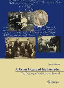A Richer Picture of Mathematics: The Göttingen Tradition and Beyond