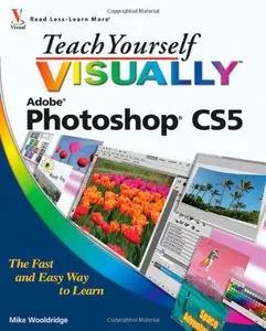 Teach Yourself VISUALLY Photoshop CS5 by Mike Wooldridge (Repost)