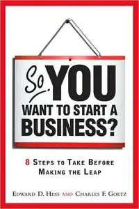 So, You Want to Start a Business?: 8 Steps to Take Before Making the Leap (repost)