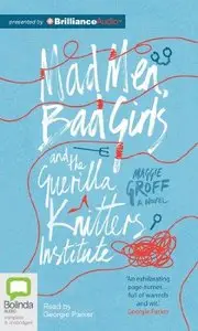 Mad Men, Bad Girls and the Guerilla Knitters Institute (Audiobook)