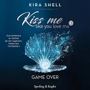«Game over꞉ Kiss me like you love me 3» by Kira Shell