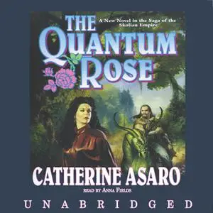 «The Quantum Rose» by Catherine Asaro