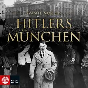 «Hitlers München» by Svante Nordin