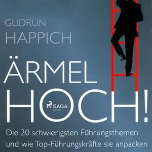 «Ärmel hoch!: Die 20 schwierigsten Führungsthemen und wie Top-Führungskräfte sie anpacken» by Gudrun Happich