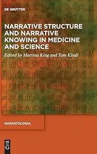 Narrative Structure and Narrative Knowing in Medicine and Science