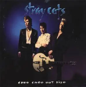 Stray Cats - Choo Choo Hot Fish (1992)